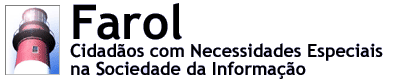 Farol - Cidadãos com Necessidades Especiais na Sociedade da Informação